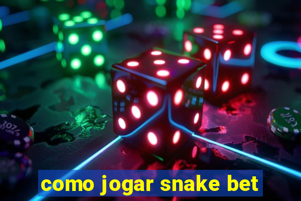 como jogar snake bet